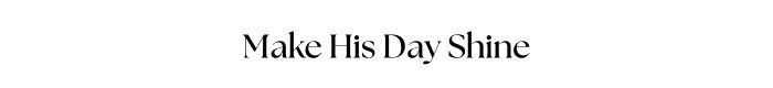 Make His Day Shine
