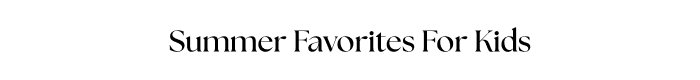 Summer Favorites For Kids