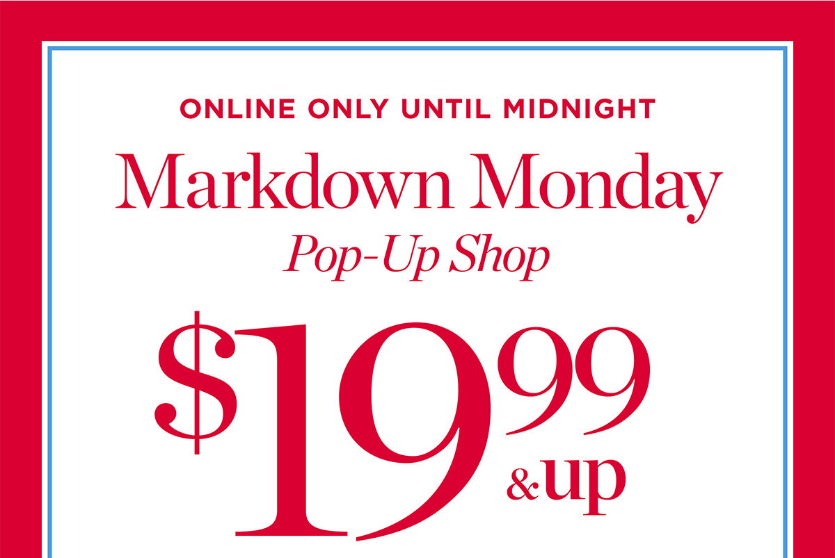 Online Only Until Midnight $19.99 & Up | Shop Now