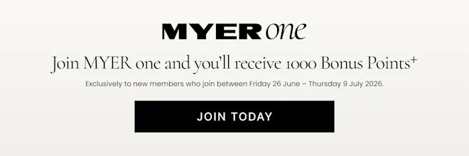 Join MYER one and you'll receive 1000 Bonus Points*