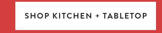 KITCHEN + TABLETOP