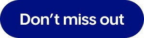 Don't miss out