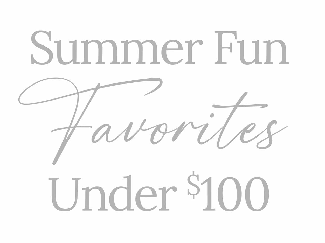 Summer Fun Favorites Under $100