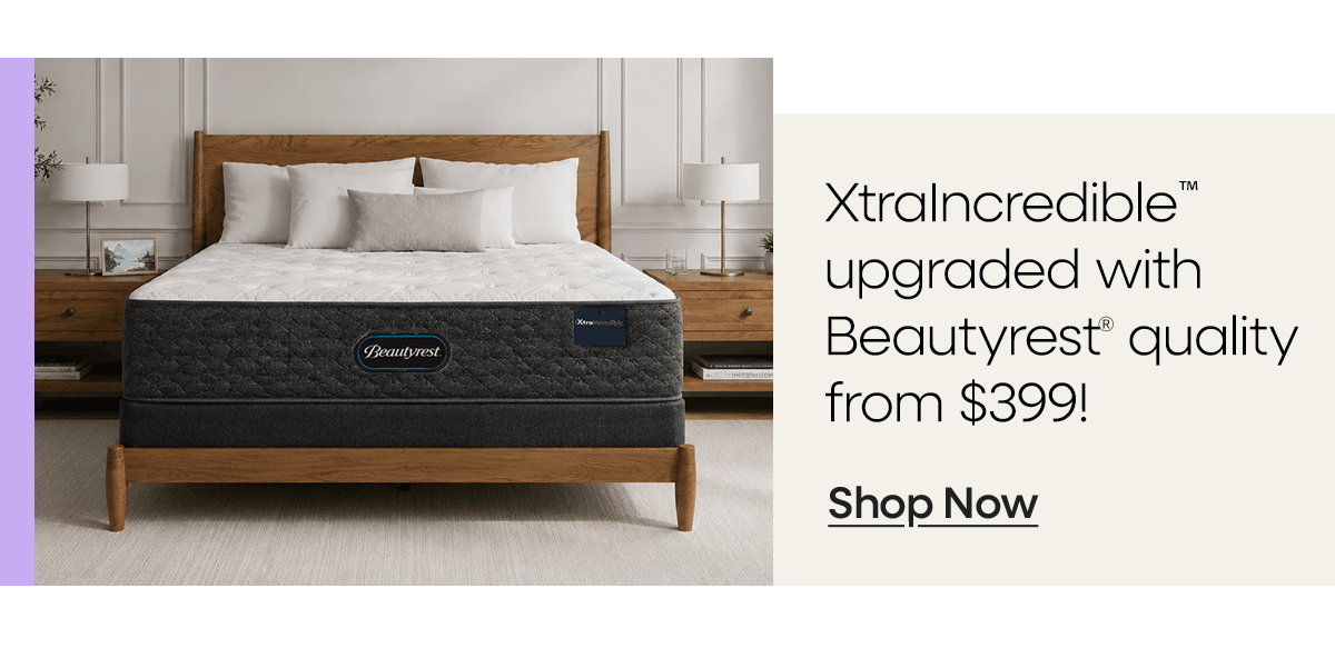 Shop XtraIncredible from $399!