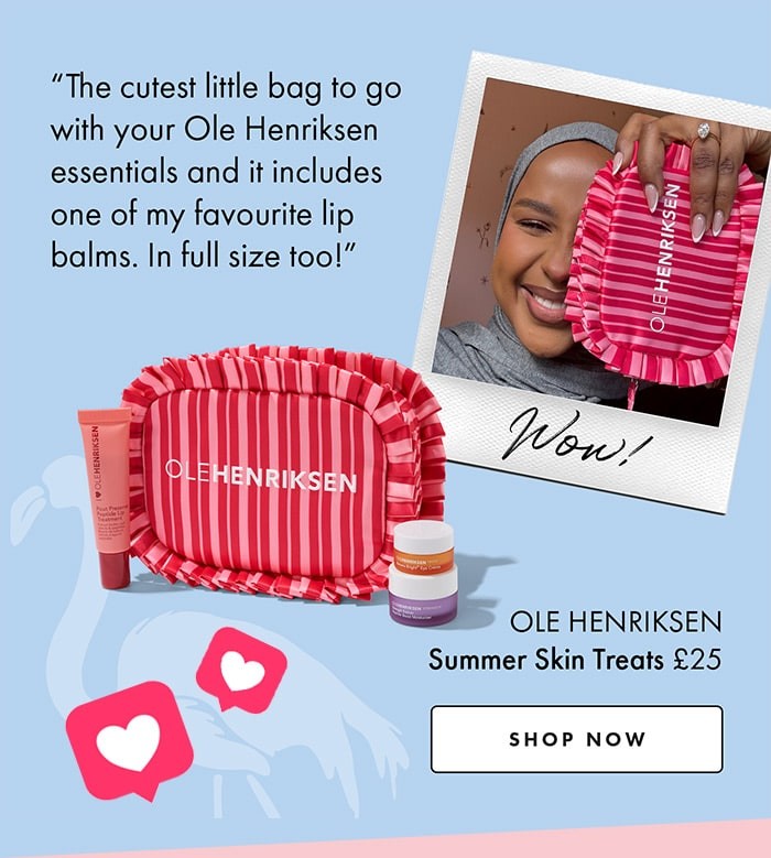 “The cutest little bag to go with your Ole Henriksen essentials and it includes one of my favourite lip balms. In full size too!” Ole Henriksen Summer Skin Treats £25