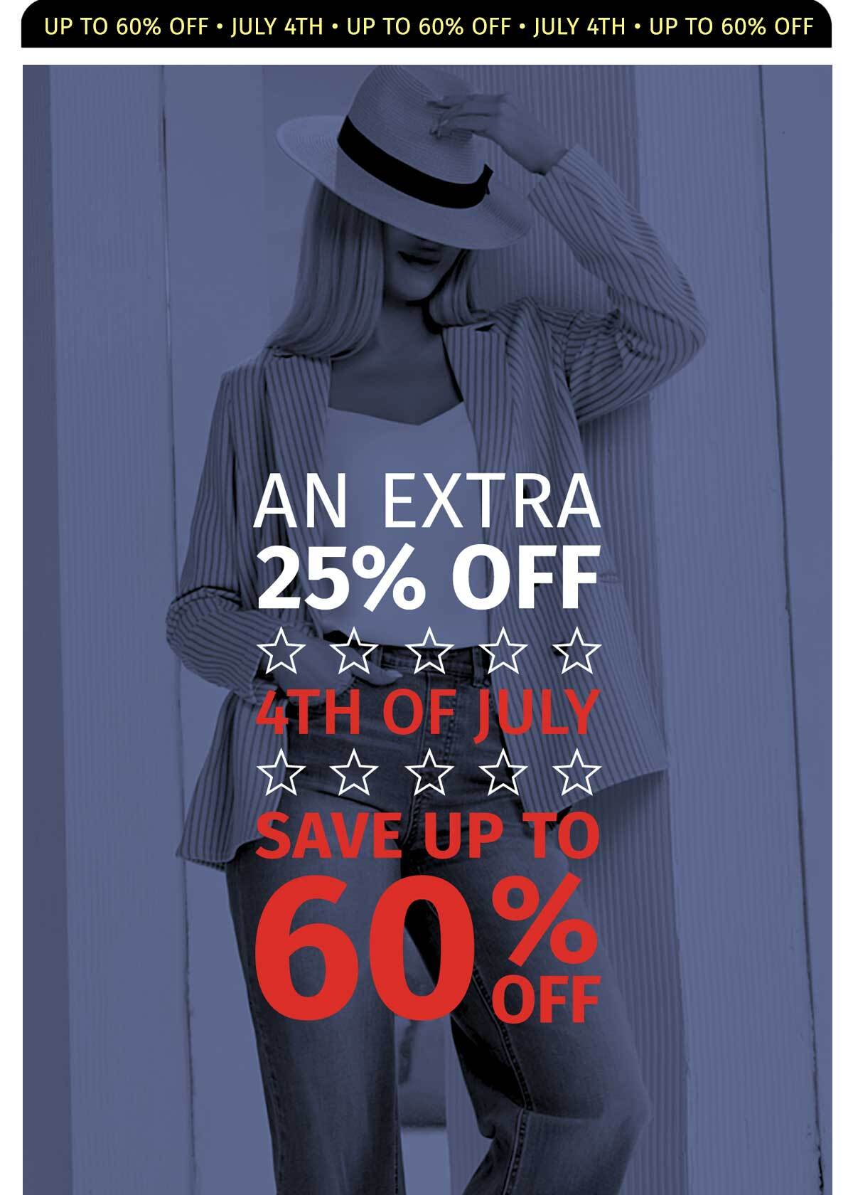 UP TO 60% OFF JULY 4TH + TAKE AN EXTRA 20% OFF SELECTED STYLES SHOP SALE NOW