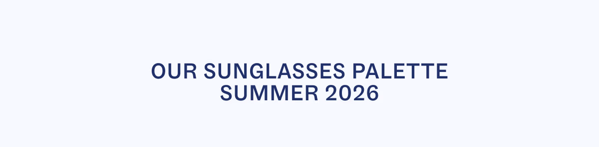 Our Sunglasses Palette Summer 2026