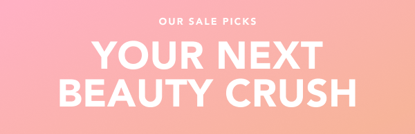 Your next beauty crush