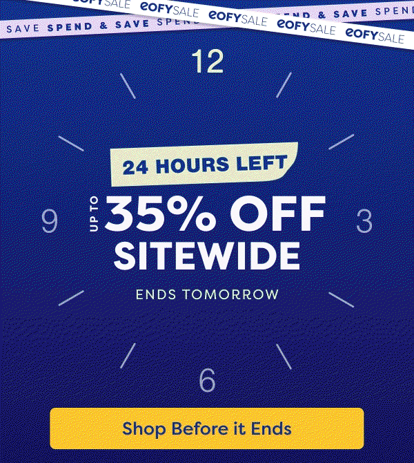 24 Hours Left. Up to 35% OFF Sitewide. Shop Before it Ends.