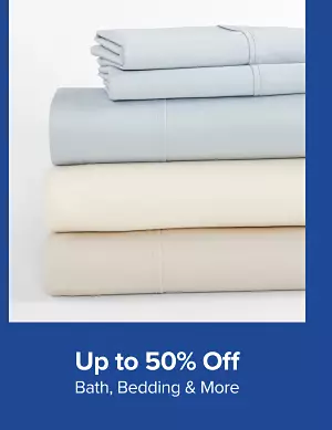 Up to 50% off bath, bedding and more. Shop now.