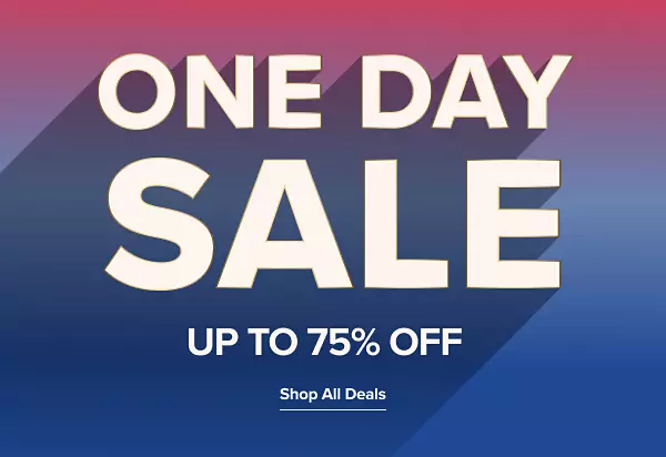 One Day Sale. Up to 75% off. Shop all deals.