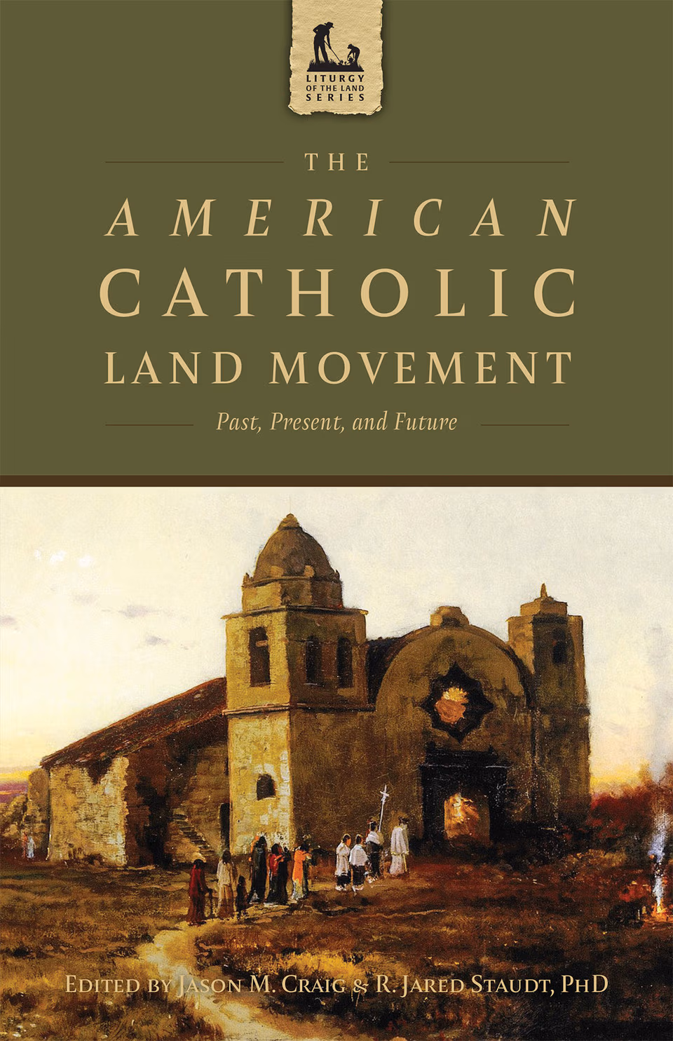 The American Catholic Land Movement: Past, Present, and Future