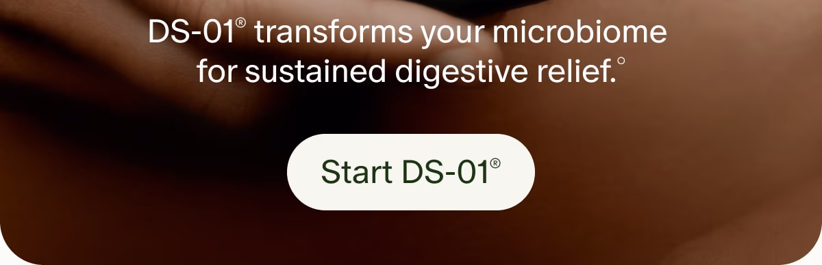 DS-01® transforms your microbiome for sustained digestive relief.° | Start DS-01®
