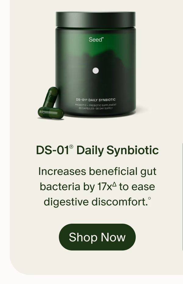 DS-01® Daily Synbiotic | Increases beneficial gut bacteria by 17xΔ to ease digestive discomfort.° | Shop Now
