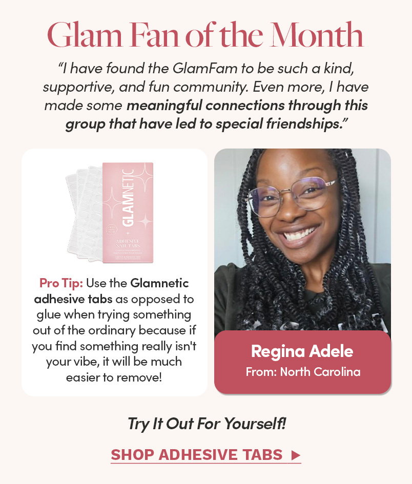 Glam Fan of the Month. Shop Adhesive Tabs