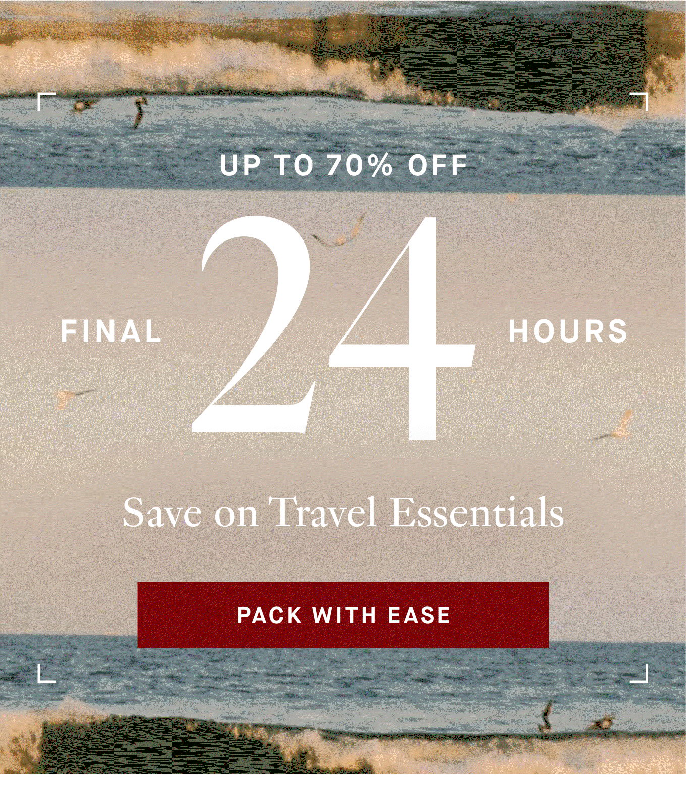 Up to 70% off - Final 24 hours - Pack with Ease