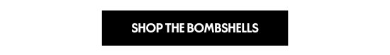 Shop the Bombshells