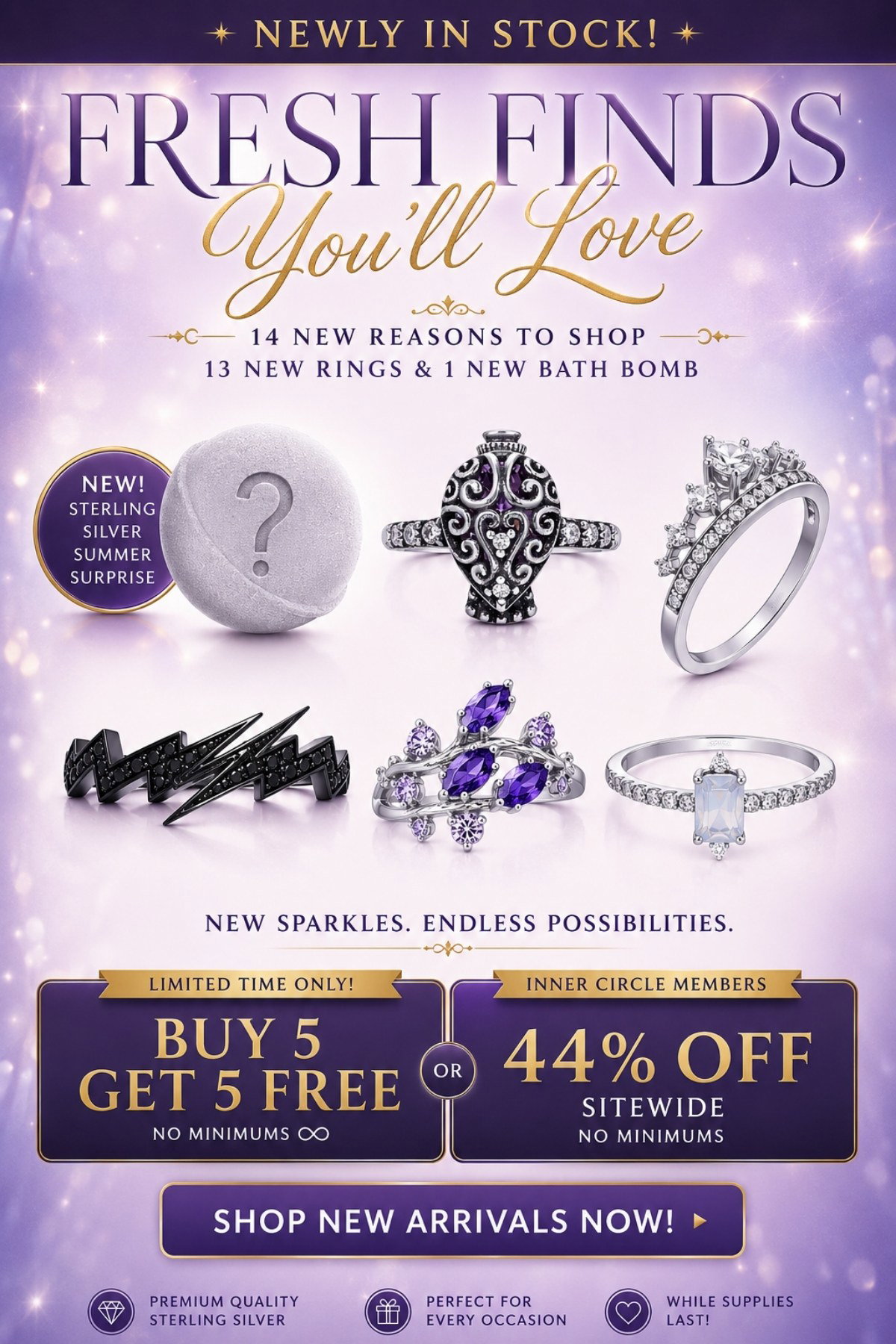 Fresh Finds You'll Love - 13 new rings + 1 limited Mystery Bath Bomb (Sterling Silver Summer Surprise) - Buy 5, Get 5 Free (mix) or 44% OFF Inner Circle Discount (no min purch.) - Shop New Arrivals