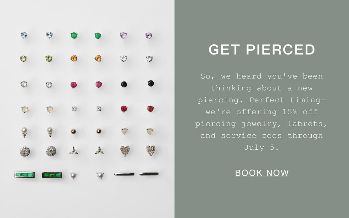Get Pierced. So we heard you've been thinking about a new piercing. Perfect timing. Book Now.
