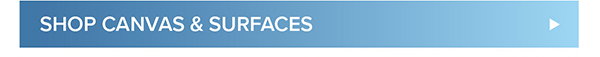 SHOP CANVAS & SURFACES >
