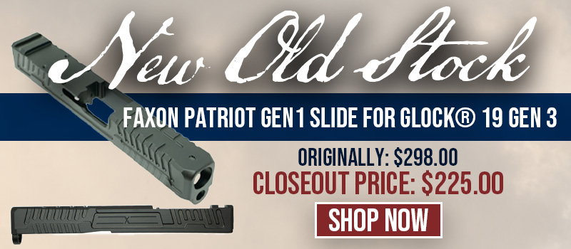 NEW OLD STOCK: FAXON PATRIOT GEN 1 STRIPPED SLIDE FOR GLOCK® 19 GEN 3