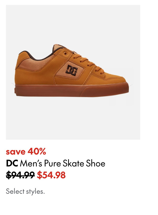 DC Men's PURE Skate Shoe. save 40%. 94.99 (Strikethrough) 54.98. Select styles.