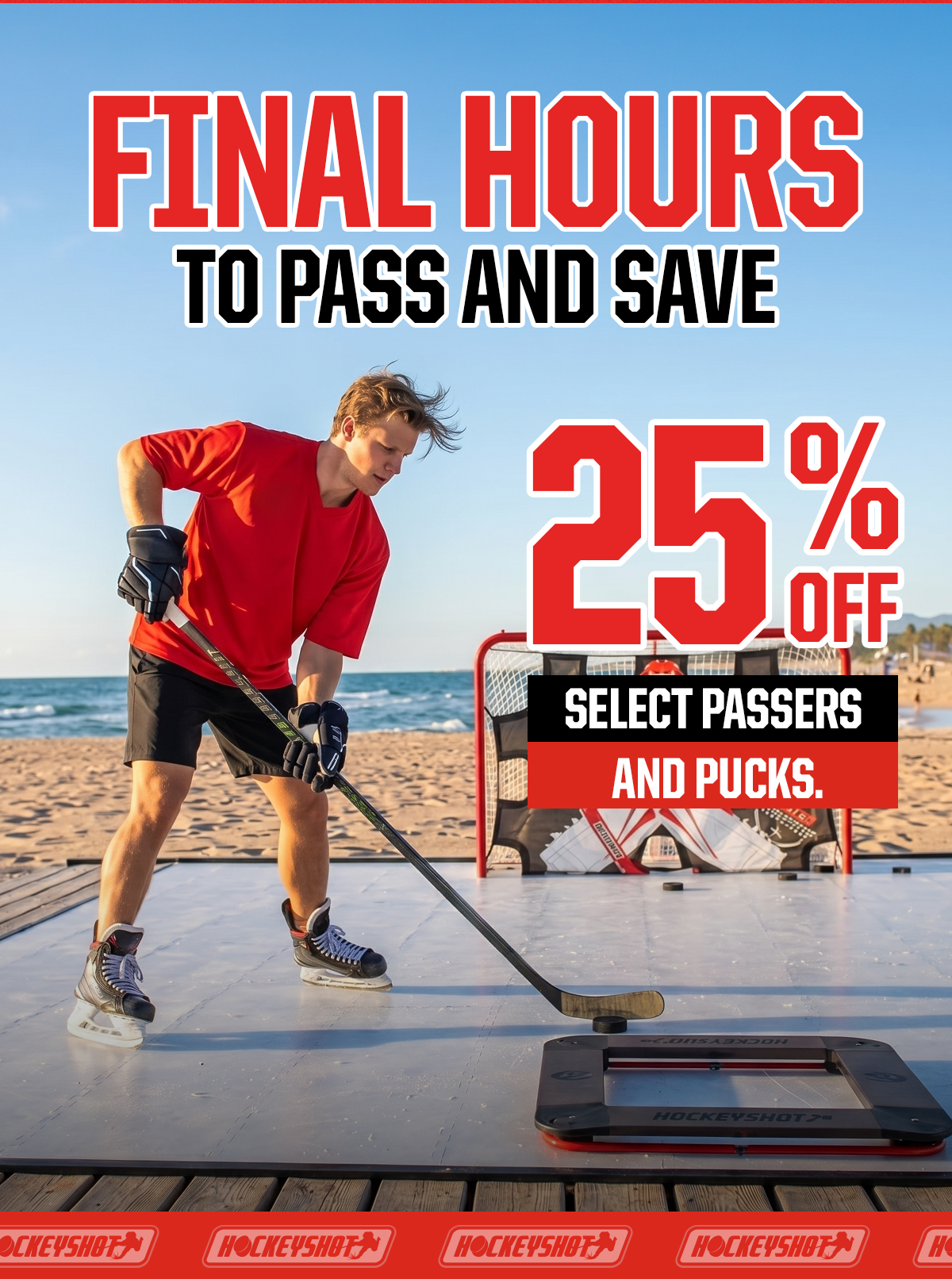 Headline: Final Hours To Pass And Save. Subheader: 25% OFF select passers and pucks.
