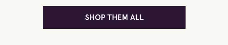 Click here to shop them all