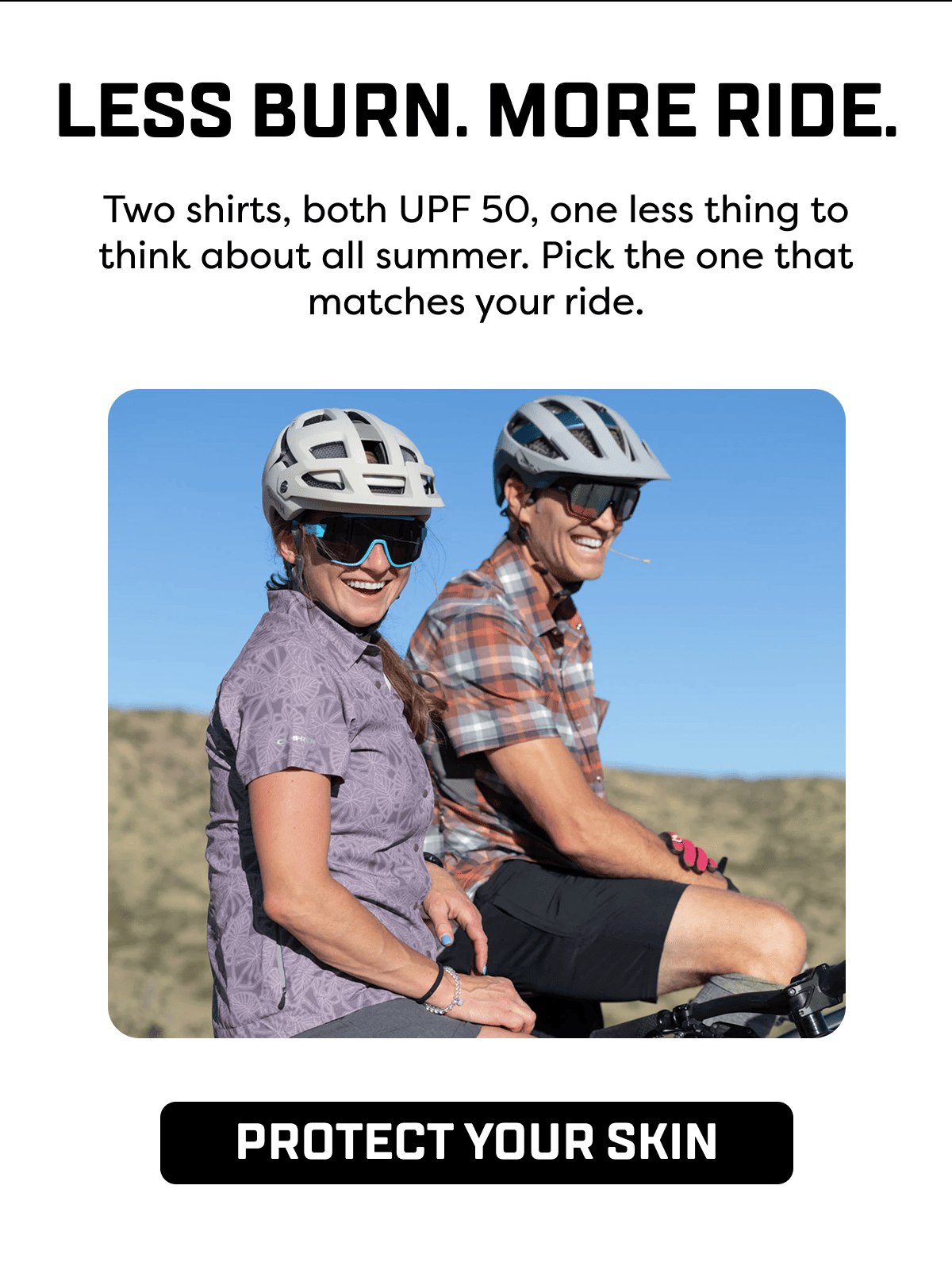 Two shirts, both UPF 50, one less thing to think about all summer. Pick the one that matches your ride.