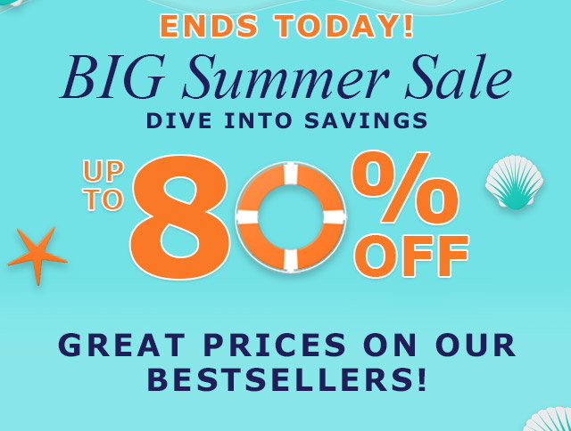 Ends Today! Big Summer Sale | Up to 80% Off