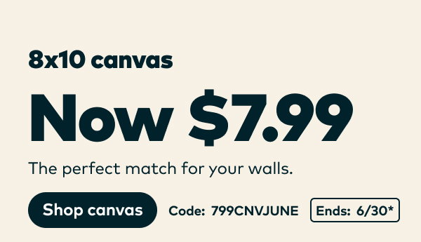 8x10 canvas now $7.99. Code: 799CNVJUNE. Ends: 6/30, see site for details.