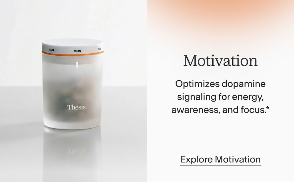 Motivation Optimizes dopamine signaling for energy, awareness, and focus.*  Explore Motivation