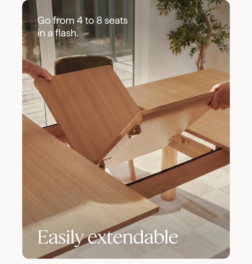 Easily extendable. Go from 4 to 8 seats in a flash.
