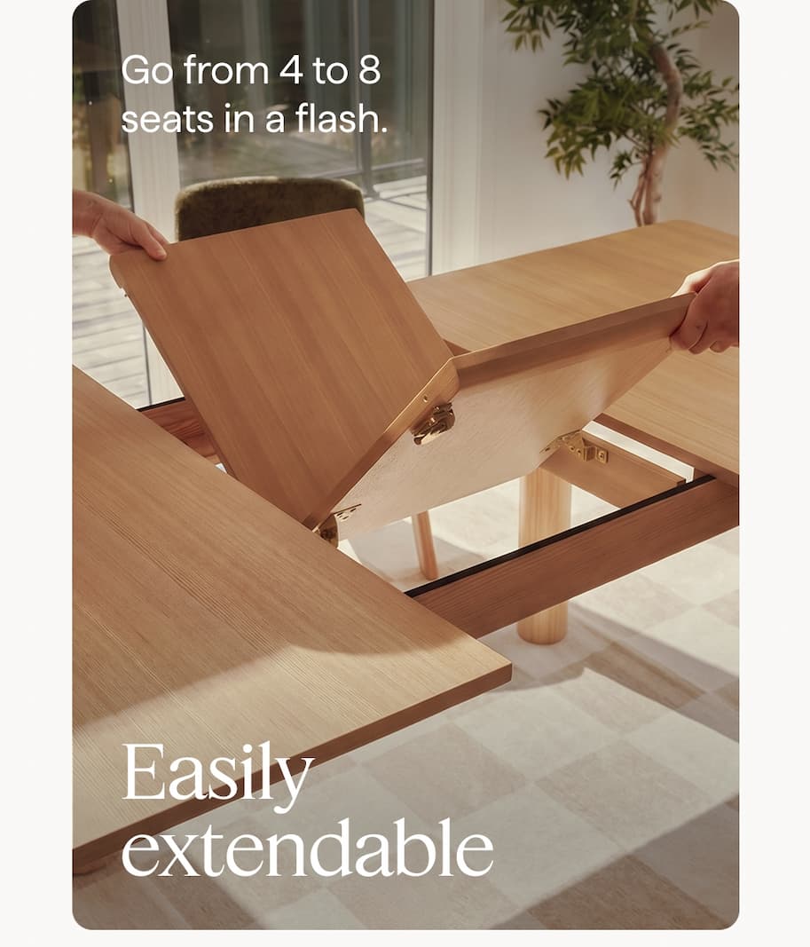 Easily extendable. Go from 4 to 8 seats in a flash.