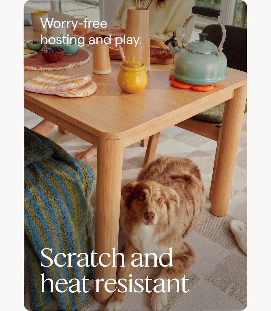 Scratch and heat resistant. Worry-free hosting and play.