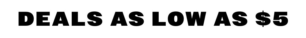 Deals as low as $5