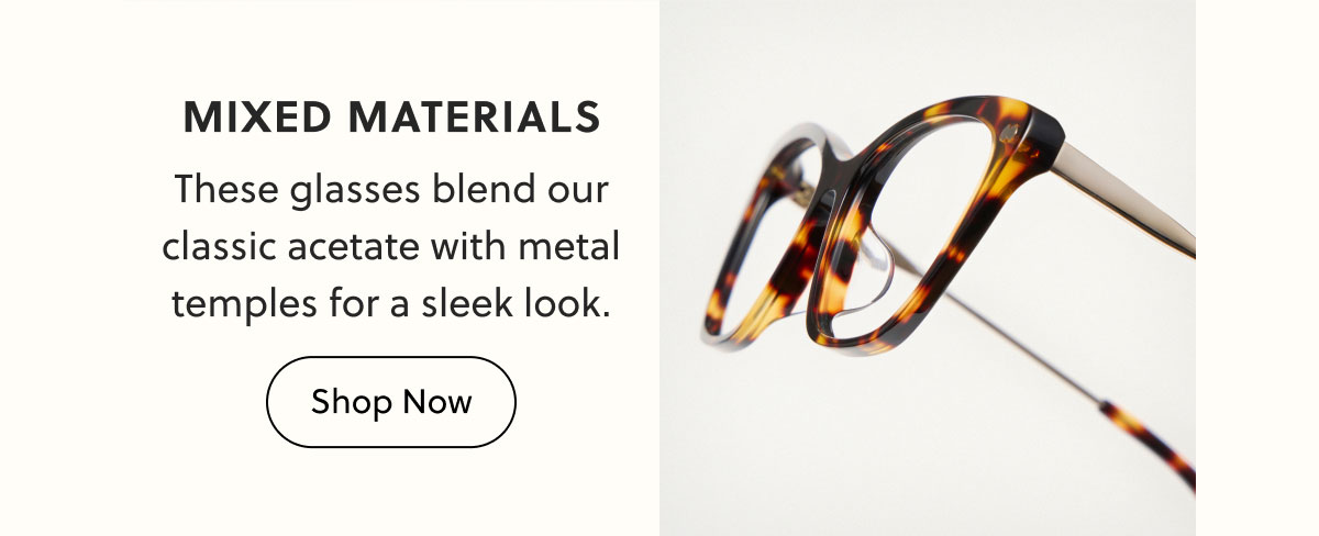 Mixed Materials - These glasses blend our classic acetate with metal temples for a sleek look. | Shop Now