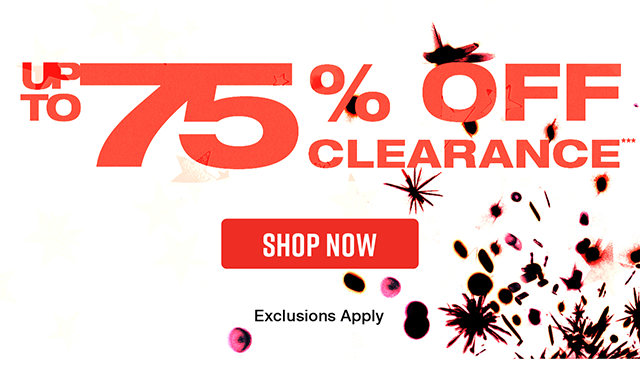 Up to 75 percent off clearance. Exclusions apply. Shop now