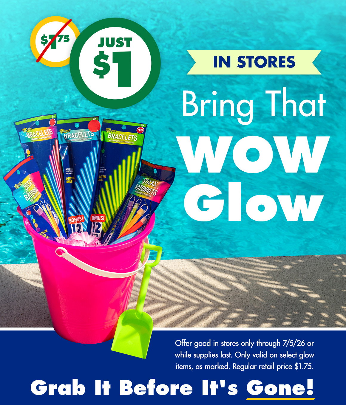 Just $1. Was $1.75. Bring that WOW glow. Offer good through 7/5/26 on select glow items. While supplies last. Regular retail price $1.75. Grab it before it's gone! Beach pail filled with packages of glow bracelets, flow necklaces, and glow lanyards.