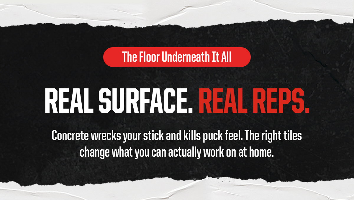 Pre-Header: The Floor Underneath It All. Header: Real surface. Real reps. Subheader: Concrete wrecks your stick and kills puck feel. The right tiles change what you can actually work on at home.