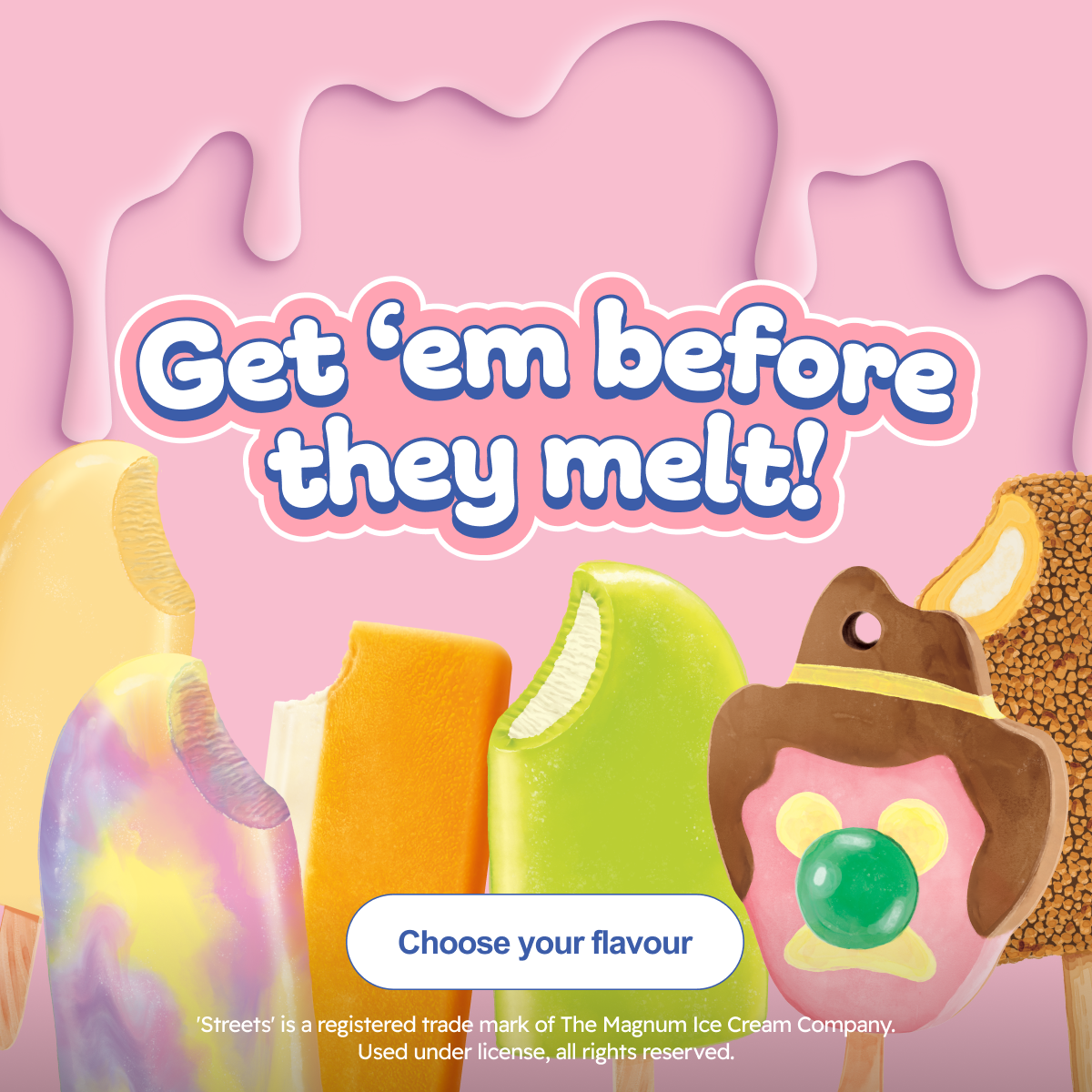 Get 'em before they melt!
