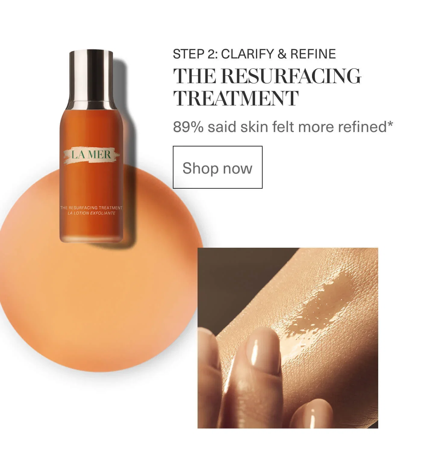LA MER | STEP 2: CLARIFY & REFINE | THE RESURFACING TREATMENT | 89% said skin felt more refined* | Shop now