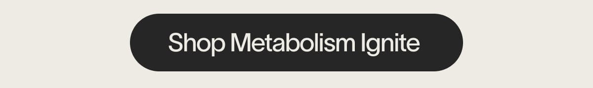 Shop Metabolism Ignite