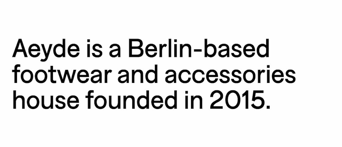 Aeyde is a Berlin-based footwear and accessories house founded in 2015.