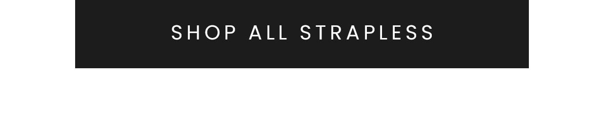 Shop all strapless >