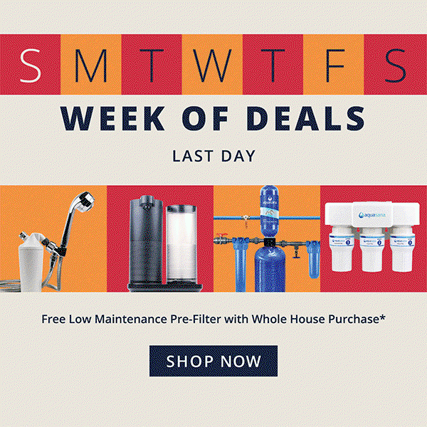 Week of Deals - Up To 58% Off Sitewide +Free Low Maintenance Pre-Filter with Whole House purchase* - Last Day