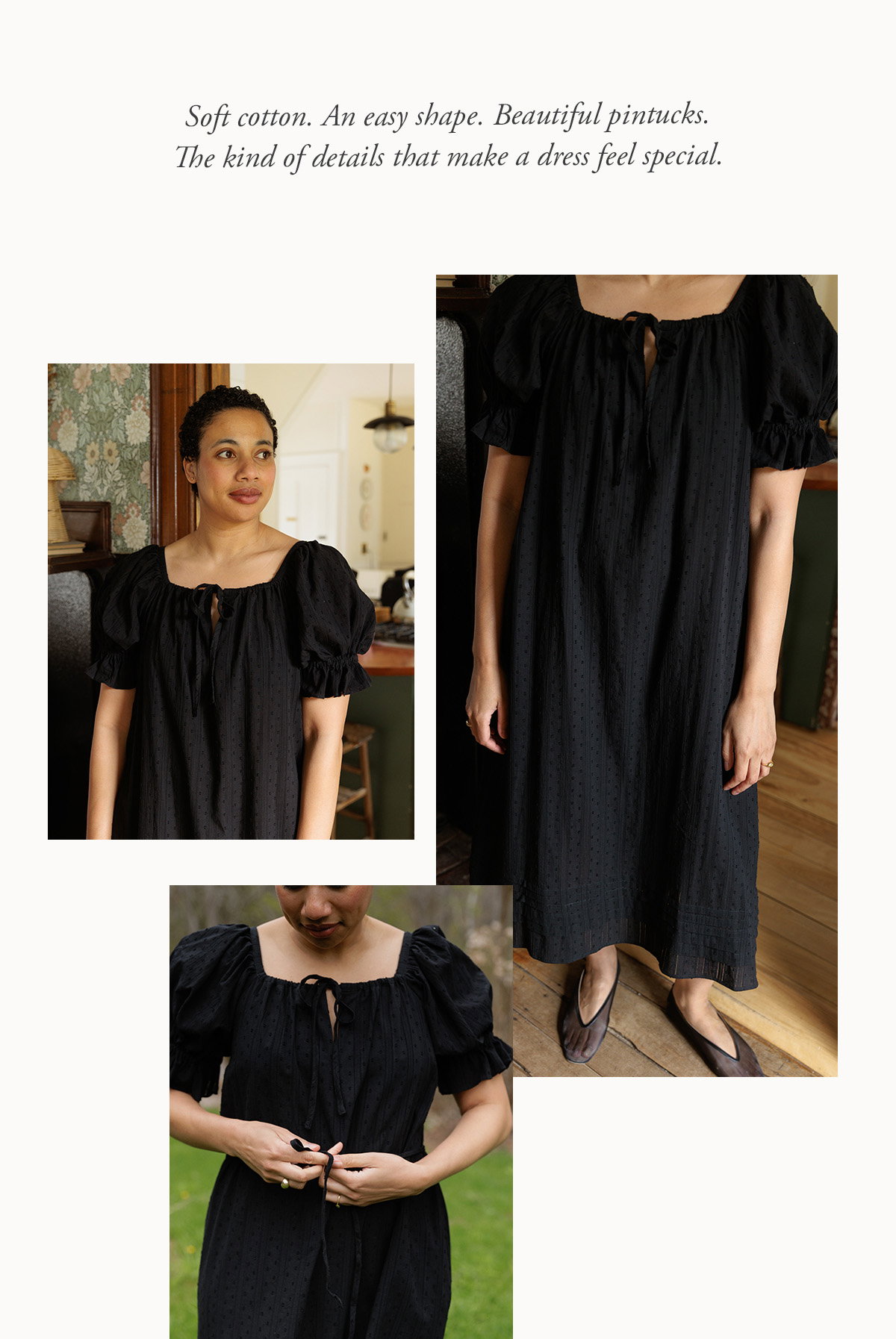 Soft cotton. An easy shape. Beautiful pintucks. The kind of details that make a dress feel special.