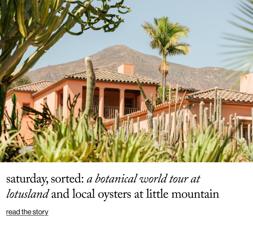 Saturday, Sorted: A Botanical World Tour at Lotusland and Local Oysters at Little Mountain 