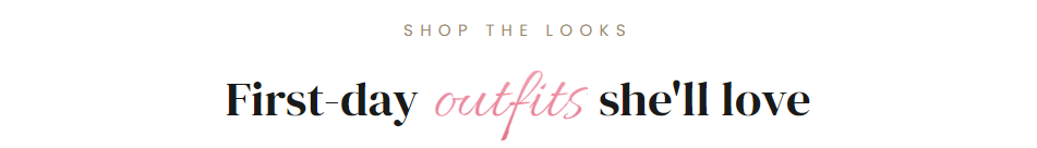 First-day outfits she'll love