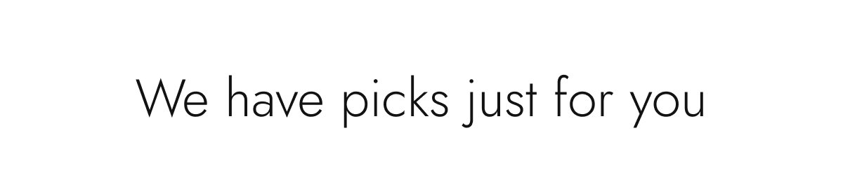 Picks just for you